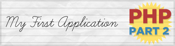 Creating Your First PHP Application: Part 2